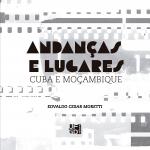 Andanças e lugares: Cuba e Moçambique