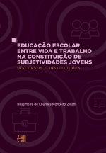 Educação escolar entre vida e trabalho na constituição de subjetividades jovens: discursos e instituições